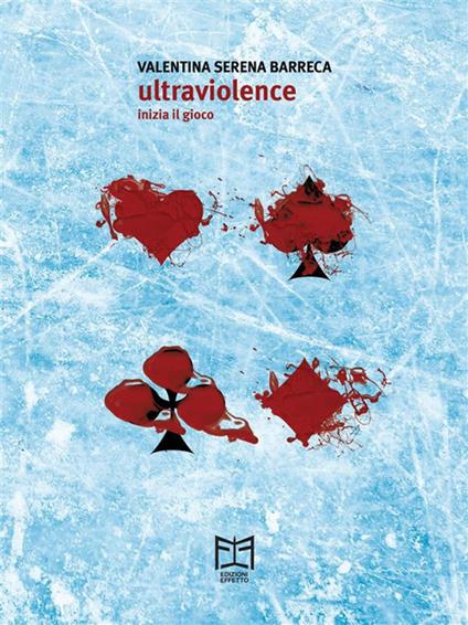 Ultraviolence. Inizia il gioco - Valentina Serena Barreca - ebook