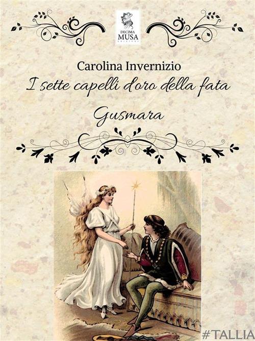 I sette capelli d'oro della fata Gusmara - Carolina Invernizio - ebook