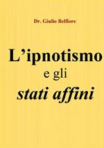 L'ipnotismo e gli stati affini. Un viaggio tra scienza, magia e religione