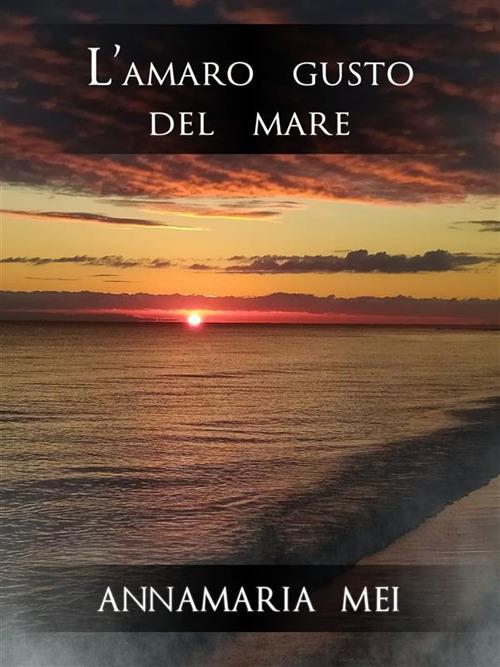 L' amaro gusto del mare - Annamaria Mei - ebook