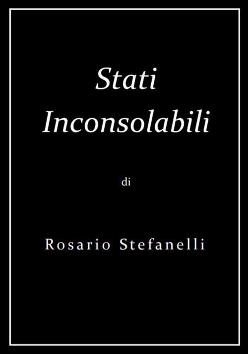 Stati inconsolabili - Rosario Stefanelli - ebook