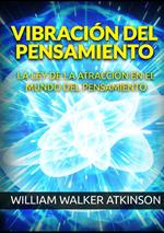 Vibración del pensamiento. La ley de la atracción en el mundo del pensamiento