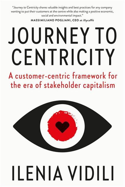 Journey to Centricity. A customer-centric framework for the era of stakeholder capitalism - Ilenia Vidili - copertina
