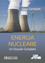 Energia nucleare. Un dossier completo