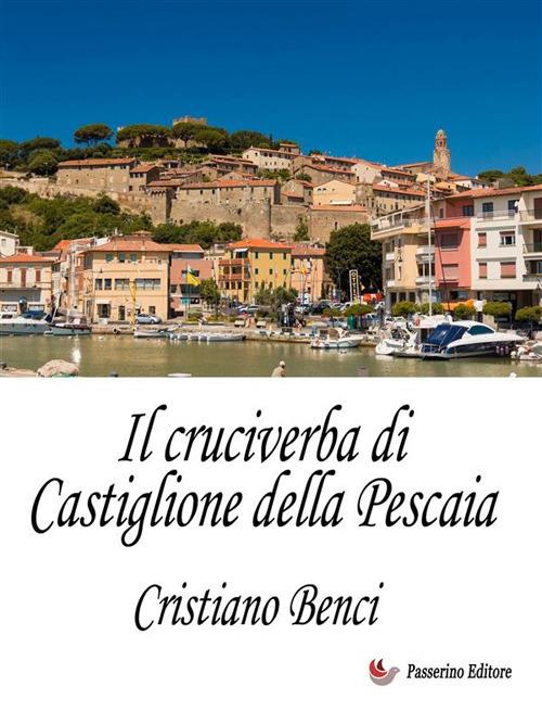 Il cruciverba di Castiglione della Pescaia - Cristiano Benci - ebook