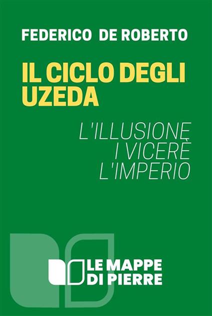 Il ciclo degli Uzeda: L'imperio-I vicerè-L'illusione - Federico De Roberto - ebook