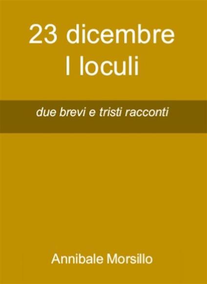 23 dicembre. I loculi - Annibale Morsillo - ebook