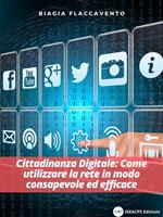 Cittadinanza digitale. Come utilizzare la rete in modo consapevole ed efficace