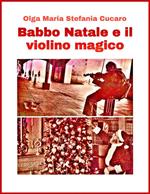 Babbo Natale e il violino magico. Una favola di Natale