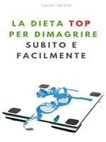 La dieta top per dimagrire subito e facilmente