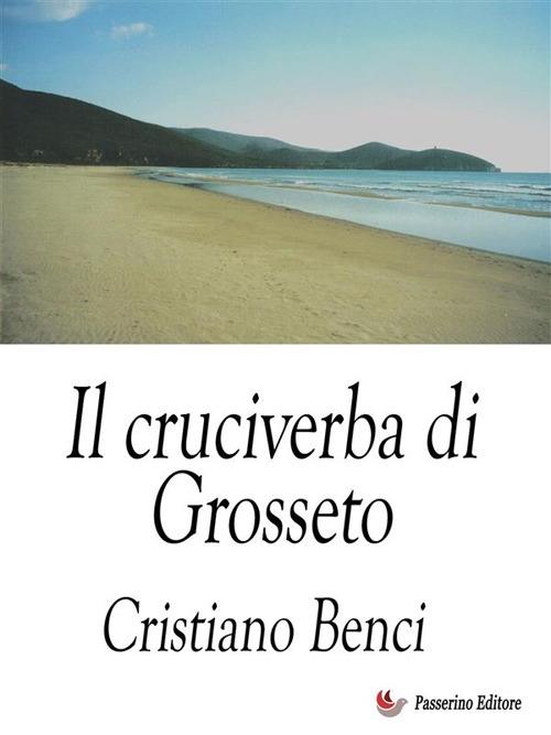 Il cruciverba di Grosseto - Cristiano Benci - ebook