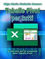 Tabelle pivot per tutti. Guida utile per la creazione delle tabelle pivot