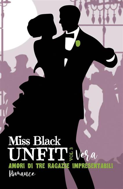 Vera. Amori di tre ragazze impresentabili. Unfit. Vol. 3 - Miss Black - ebook