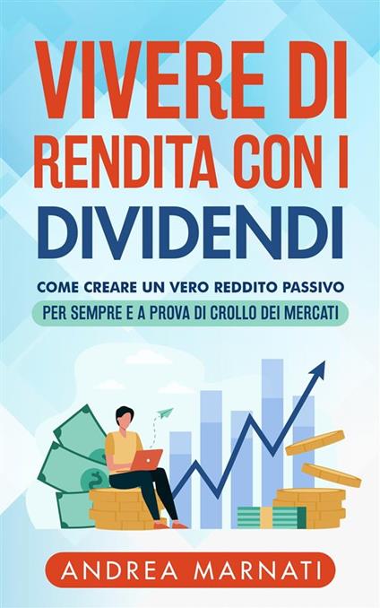 Vivere di Rendita con i DIVIDENDI - MARNATI ANDREA - ebook