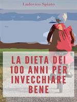 La dieta dei 100 anni per invecchiare bene