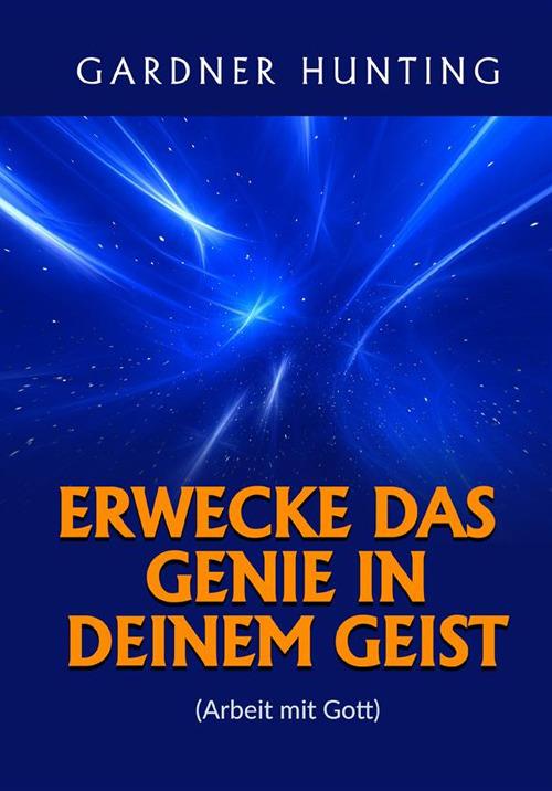 Erwecke das genie in deinem geist. (Arbeit mit Gott) - Gardner Hunting - copertina