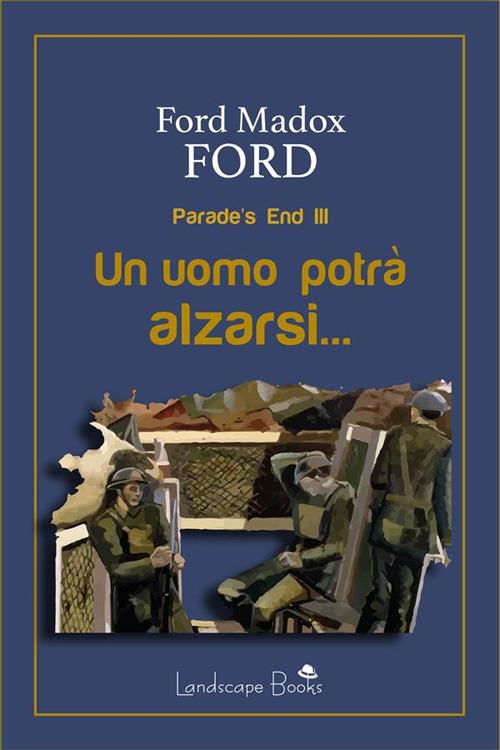 Un uomo potrà alzarsi. Parade's end. Vol. 3 - Ford Madox Ford,Guido Del Duca - ebook