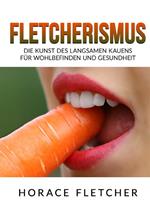 Fletcherismus. Die kunst des langsamen kauens für wohlbefinden und gesundheit