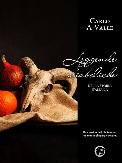 Leggende diaboliche della storia italiana - Carlo A-Valle - ebook