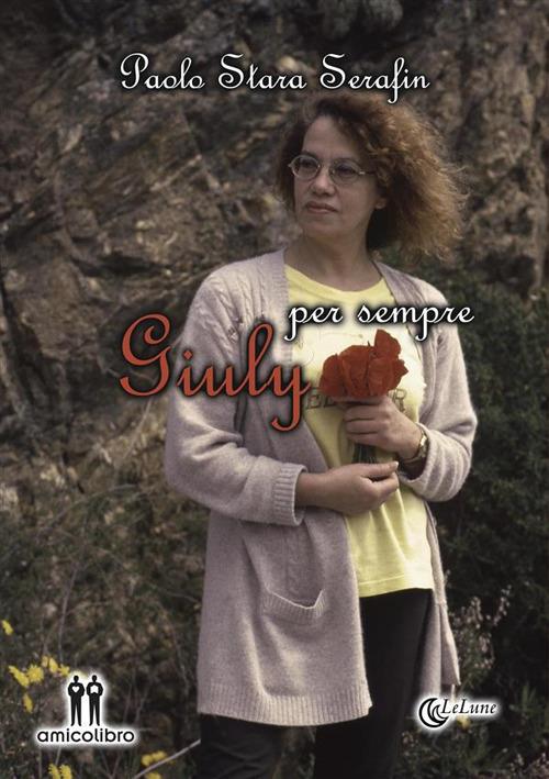 Giuly per sempre - Paolo Stara Serafin - ebook