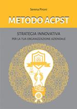 Metodo ACPST. Strategia innovativa per la tua organizzazione aziendale