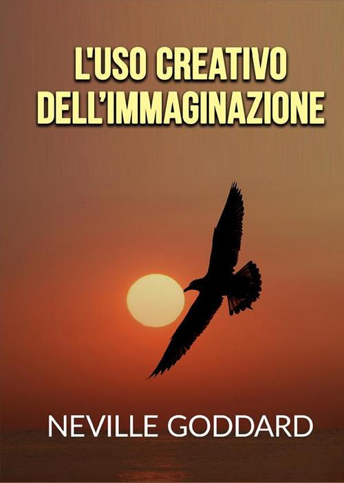 L'uso creativo dell'immaginazione - Neville Goddard - copertina