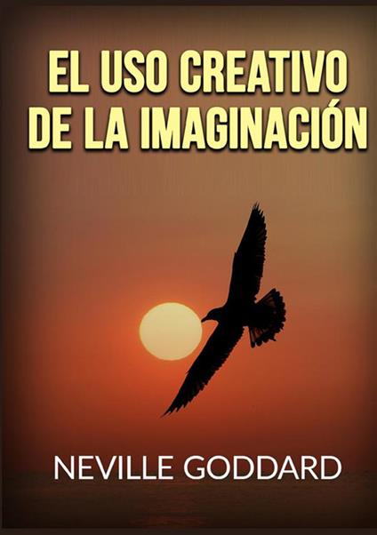 El uso creativo de la imaginación - Neville Goddard - copertina