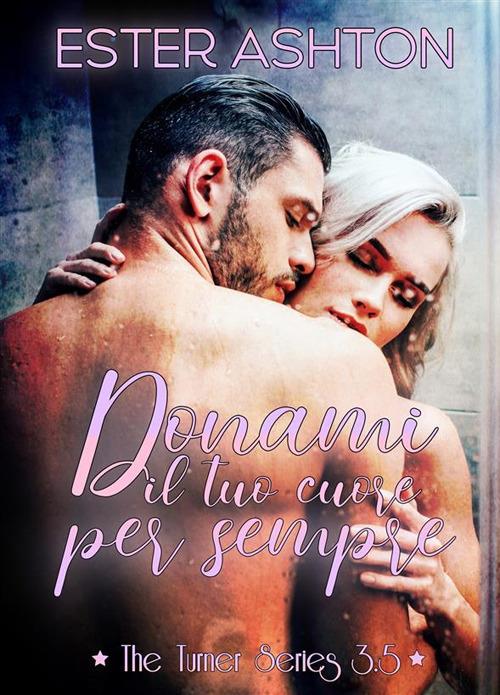 Donami il tuo cuore per sempre - Ester Ashton - ebook