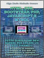 HTML, CSS, Bootstrap, Php, Javascript e MySql. Tutto quello che devi sapere per creare un sito dinamico