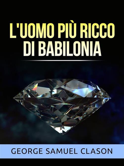 L' uomo più ricco di Babilonia - George Samuel Clason,David De Angelis - ebook