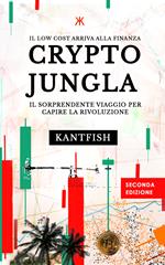 Crypto giungla. Il sorprendente viaggio per capire la rivoluzione. Il low cost arriva alla finanza