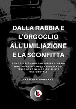 Dalla rabbia e l'orgoglio all'umiliazione e la sconfitta. Come gli Afghanistan papers di Craig whitlock rivelano la portata del terrorismo neo-colonialista occidentale