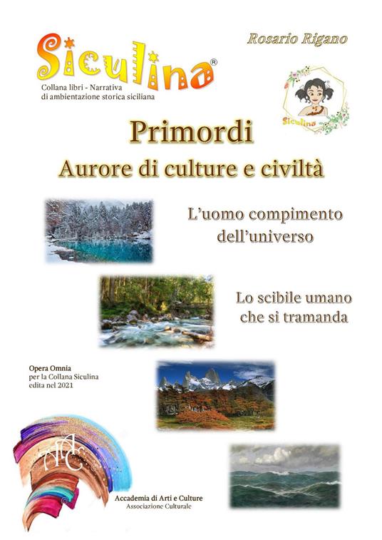 Siculina. Primordi, aurore di culture e civiltà. l'uomo compimento dell'universo - Rosario Rigano - copertina