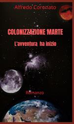 Colonizzazione Marte. L'avventura ha inizio