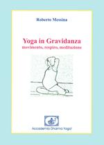 Yoga in gravidanza. Movimento, respiro, meditazione