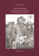 Gino Ragionieri. Un protagonista a Empoli tra guerra e rinascita