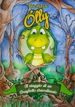 Olly. Il viaggio di un draghetto straordinario. Ediz. illustrata