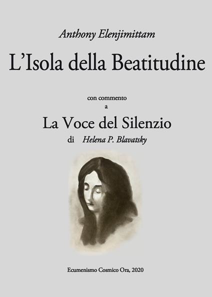 L'Isola della Beatitudine. Con commento a «La voce del silenzio» - Anthony Elenjimittam - copertina