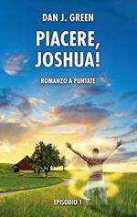 Piacere, Joshua! Episodio 1