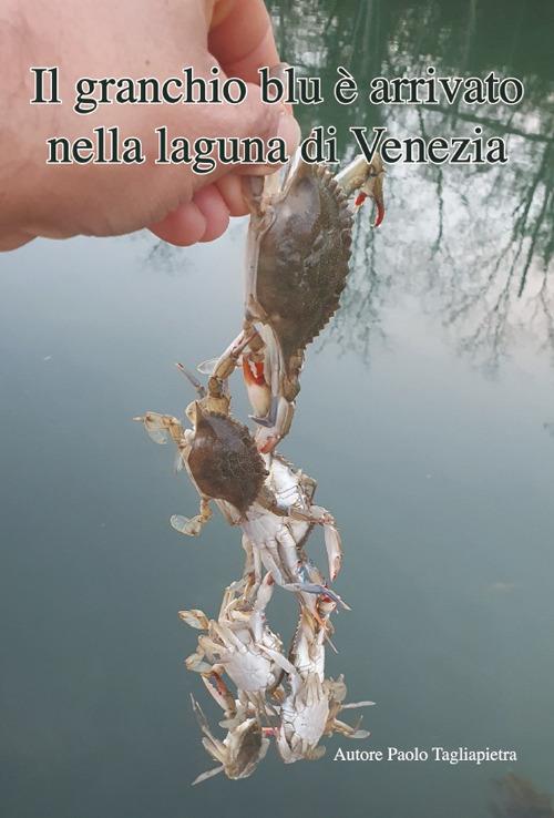 il granchio blu è arrivato nella laguna di Venezia - Paolo Tagliapietra - copertina