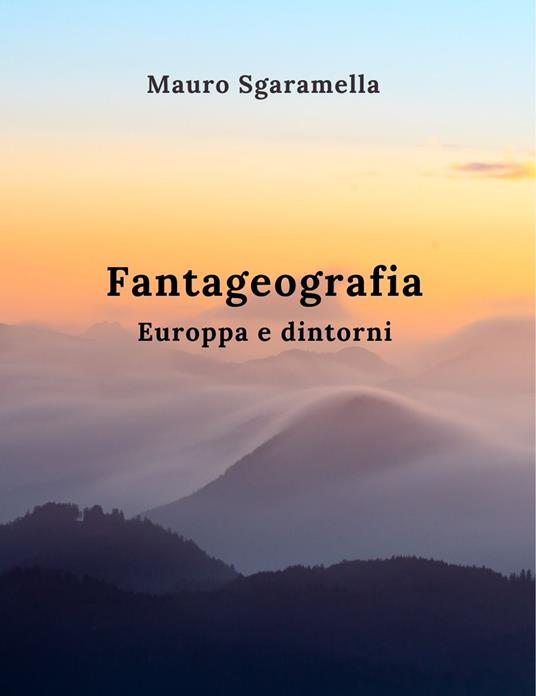 Fantageografia. Europpa e dintorni - Mauro Sgaramella - copertina