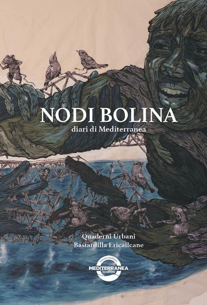 Nodi Bolina. Diari di Mediterranea - Quaderni Urbani,Bastardilla,Ericailcane - copertina