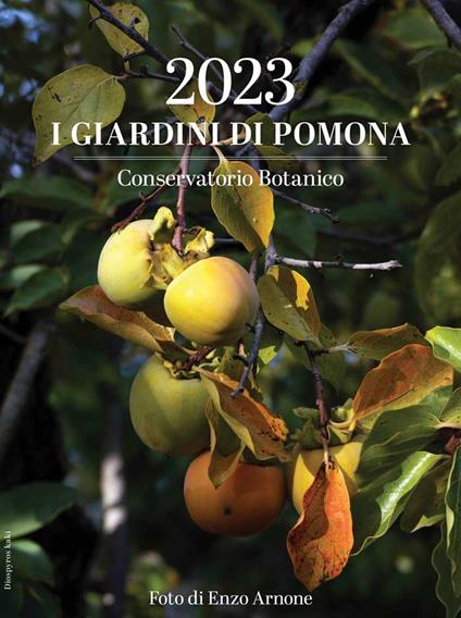 I giardini di Pomona. Conservatorio botanico. Calendario 2023 - Enzo Arnone - copertina