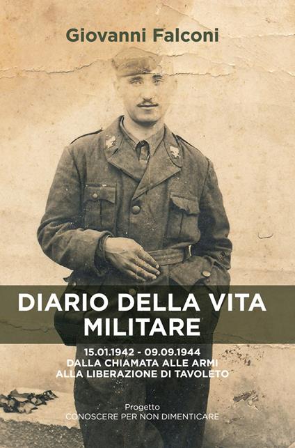 Diario della vita militare. 15.01.1942 - 09.09.1944 dalla chiamata alle armi alla liberazione di Tavoleto - Giovanni Falconi - copertina