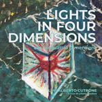 Lights in four dimensions. Luci in quattro dimensioni. Ediz. bilingue