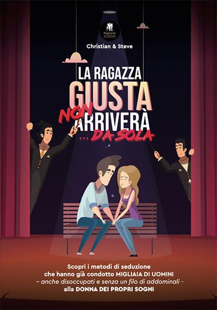 La ragazza giusta non arriverà... da sola - Christian,Steve - copertina