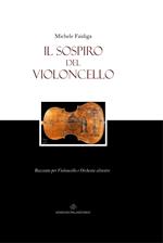 Il sospiro del violoncello. Racconto per violoncello e orchestra silvestre