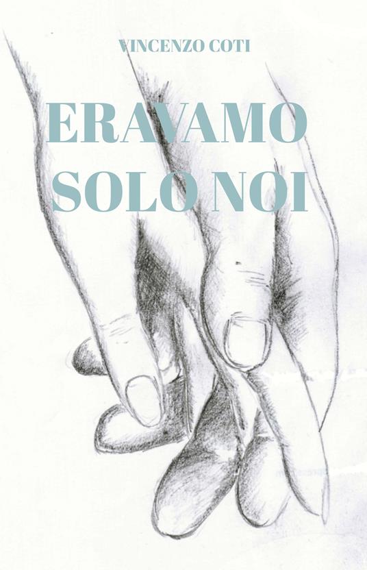 Eravamo solo noi - Vincenzo Coti - copertina