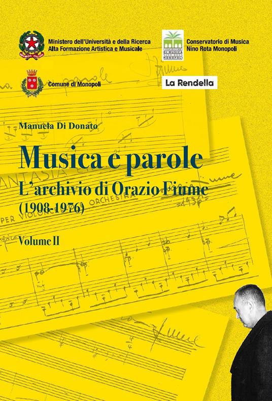 Musica e parole. L'archivio di Orazio Fiume (1908-1976). Vol. 2 - Manuela  Di Donato - Libro - Conservatorio di Musica Nino Rota di Monopoli - | IBS