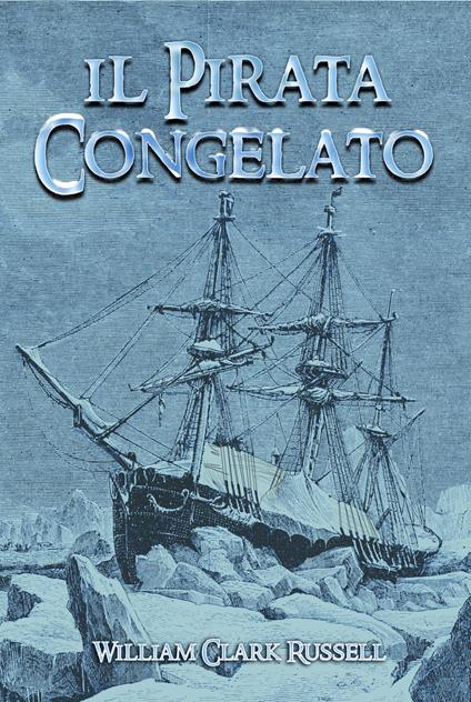 Il pirata congelato - William Clark Russell - copertina